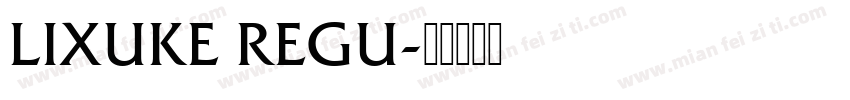 LIXUKE REGU字体转换
